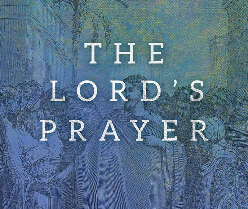 PODCAST The Lord’s Prayer