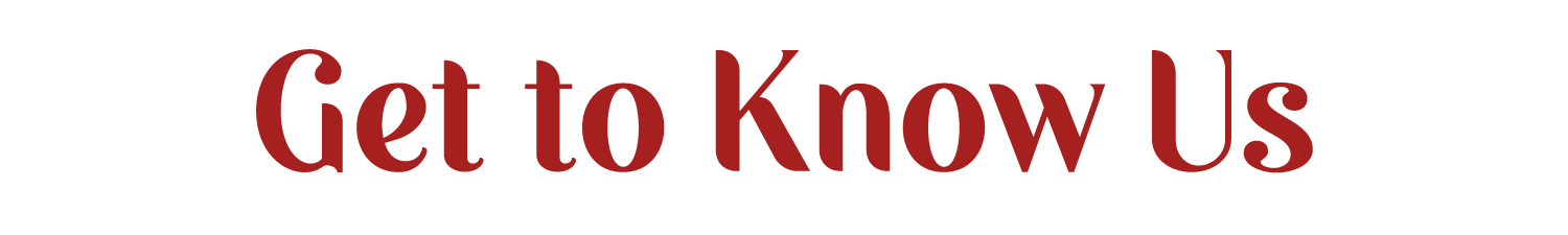 get to know us